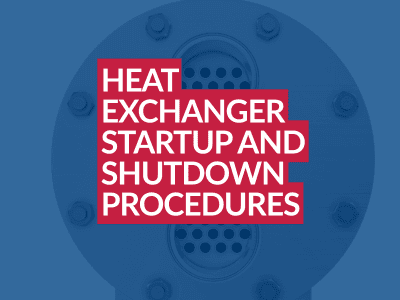 Heat Exchanger Startup and Shutdown Procedures Heat Exchanger Startup and Shutdown Procedures
