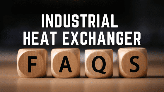 Industrial Heat Exchanger FAQs