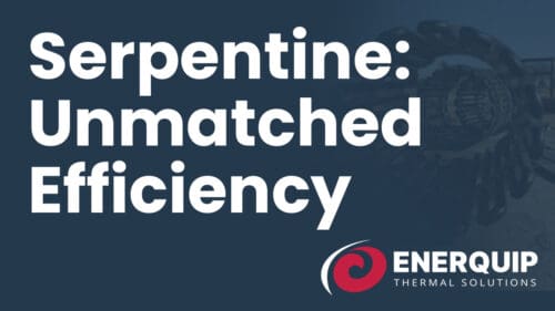 Serpentine Coil has Unmatched Efficiency