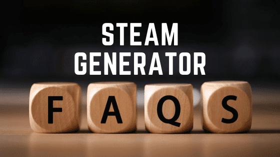 Steam Generator FAQs