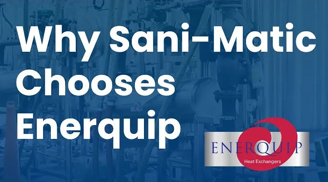 Sani-Matic Shares Why They Choose Enerquip Heat Exchangers